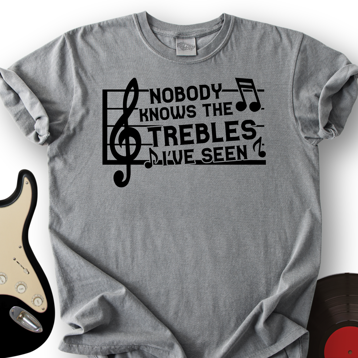 Treble I've Seen T-Shirt