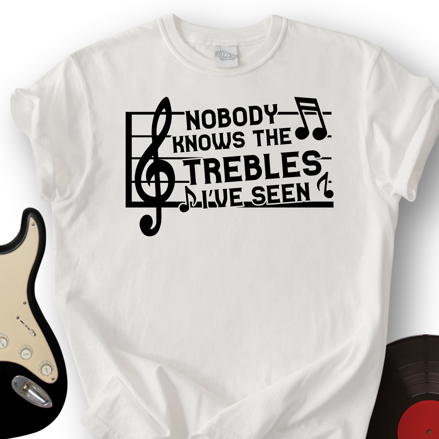Treble I've Seen T-Shirt