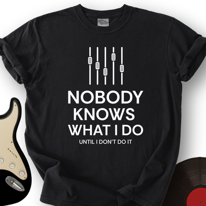 Nobody knows T-Shirt