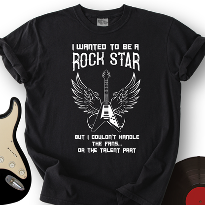 I Wanted To Be A Rockstar T-Shirt