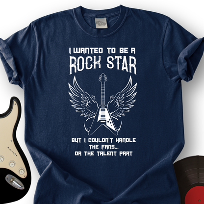 I Wanted To Be A Rockstar T-Shirt