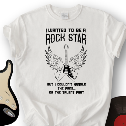 I Wanted To Be A Rockstar T-Shirt