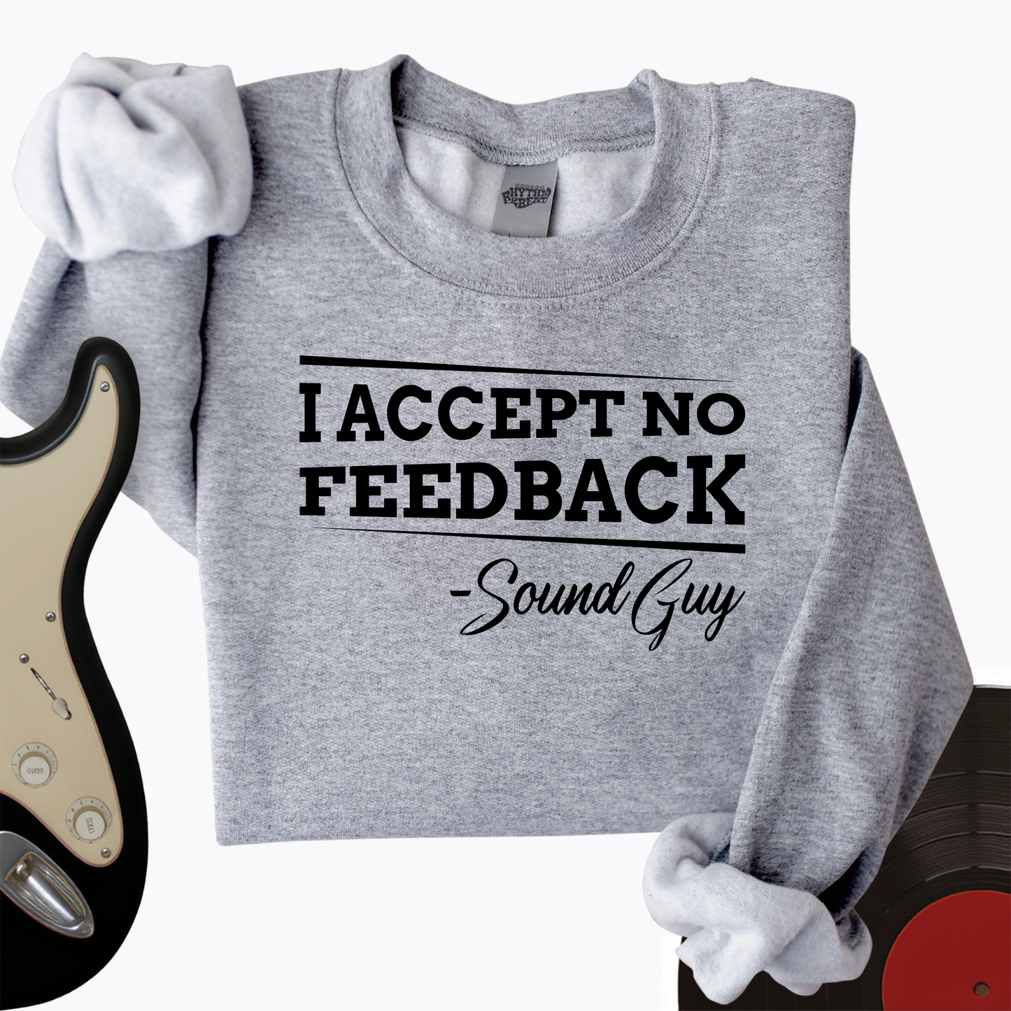 I Accept No Feedback Crewneck