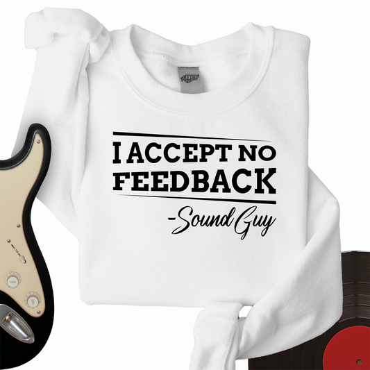 I Accept No Feedback Crewneck