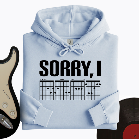 Sorry, I Hoodie