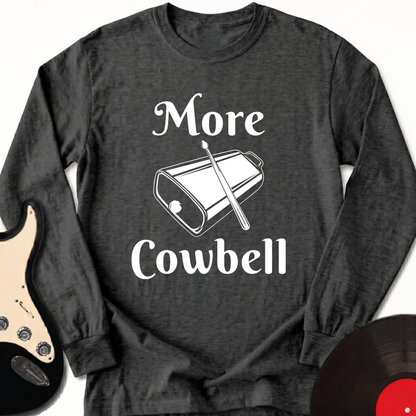 More Cowbell Long Sleeve