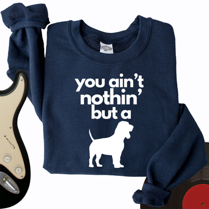 Ain't Nothin' Dog Crewneck