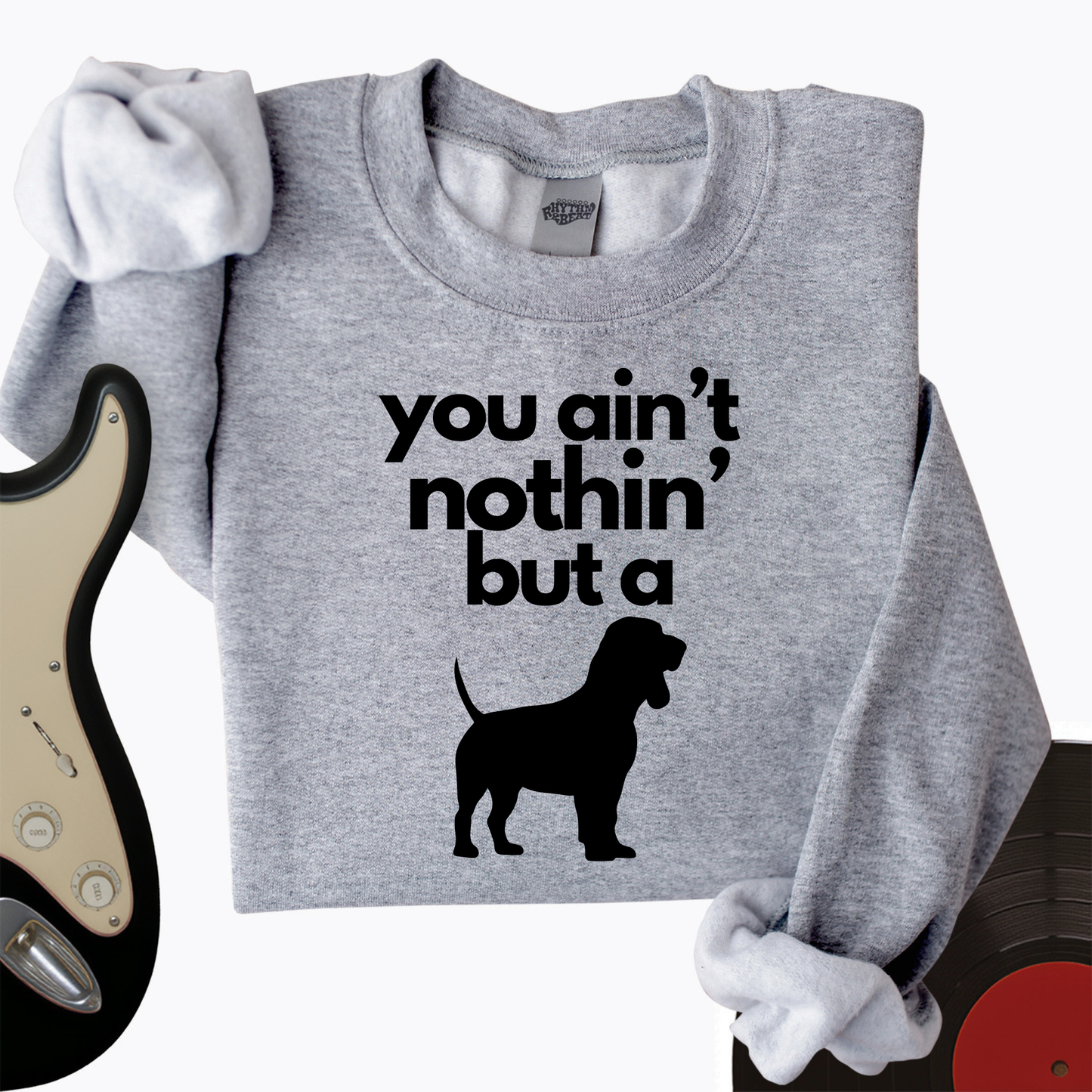 Ain't Nothin' Dog Crewneck