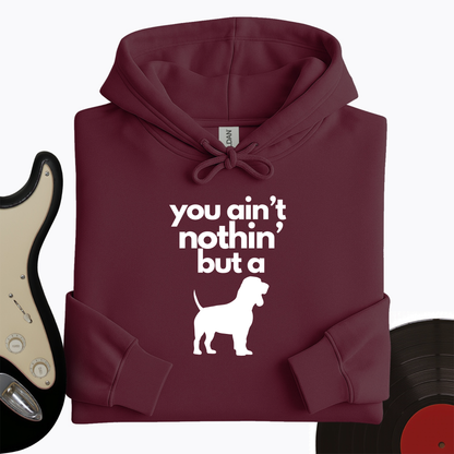 Ain't Nothin' Dog Hoodie