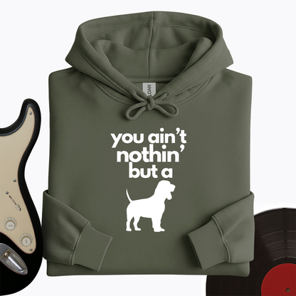 Ain't Nothin' Dog Hoodie