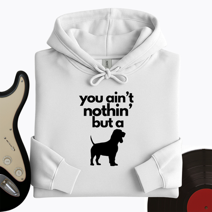 Ain't Nothin' Dog Hoodie