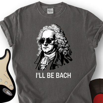 I'll Be Bach T-Shirt