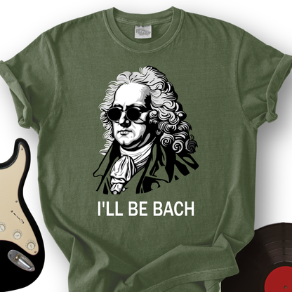 I'll Be Bach T-Shirt