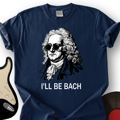 I'll Be Bach T-Shirt
