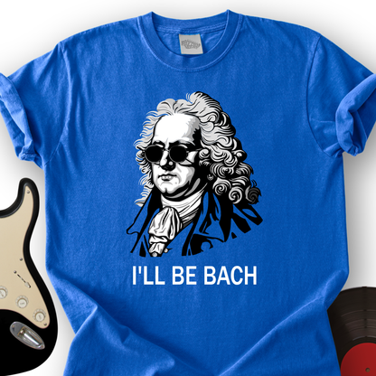 I'll Be Bach T-Shirt