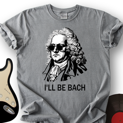I'll Be Bach T-Shirt