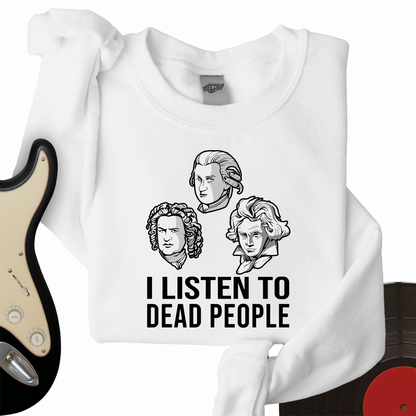 I Listen To Dead People Crewneck