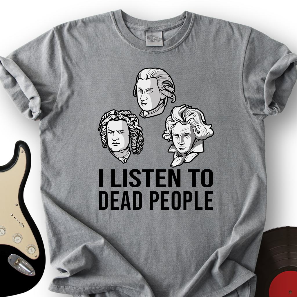 I Listen To Dead People T-Shirt