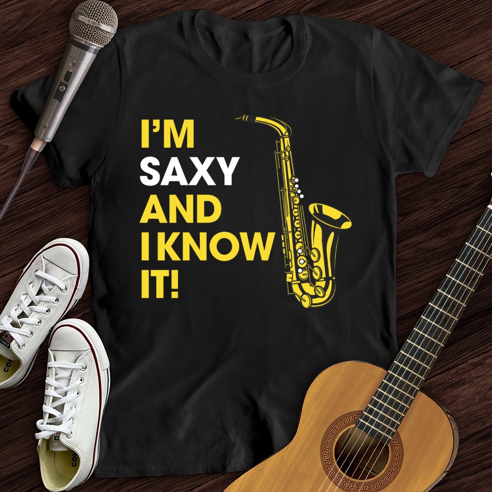 I'm Saxy And I Know It T-Shirt