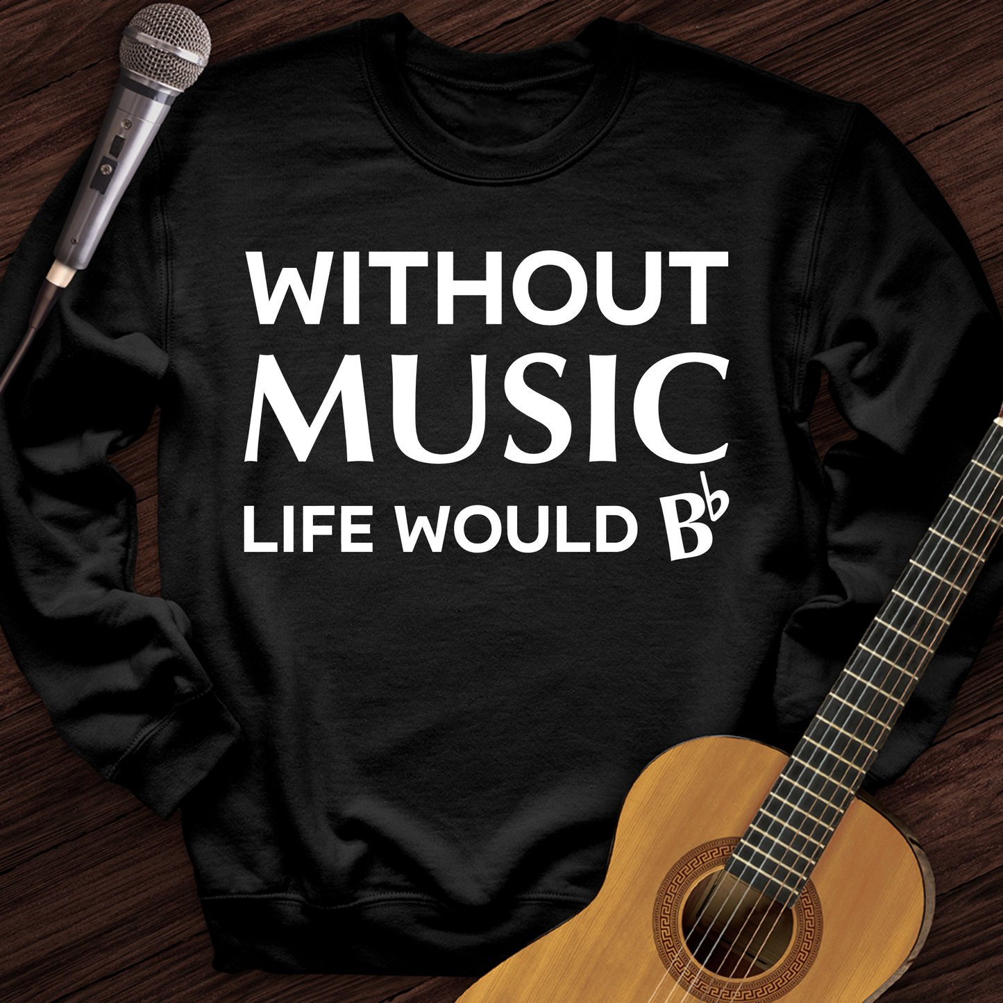 Without Music Life Would B Crewneck