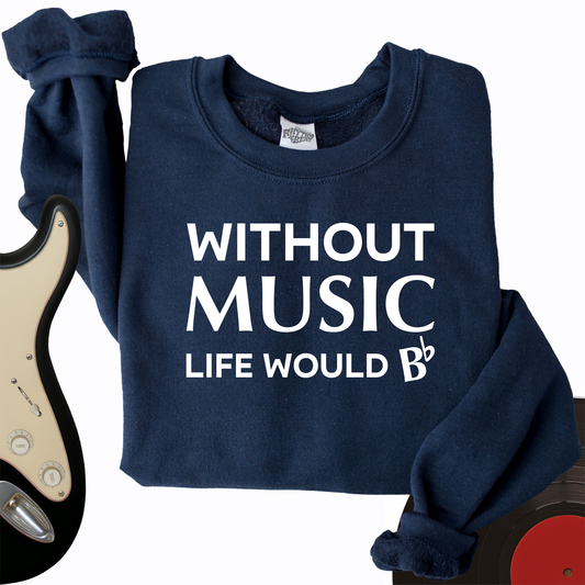 Without Music Life Would B Crewneck