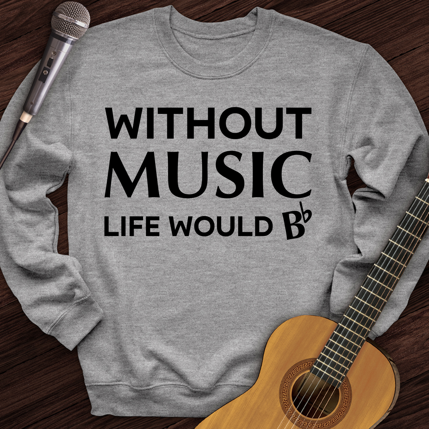 Without Music Life Would B Crewneck