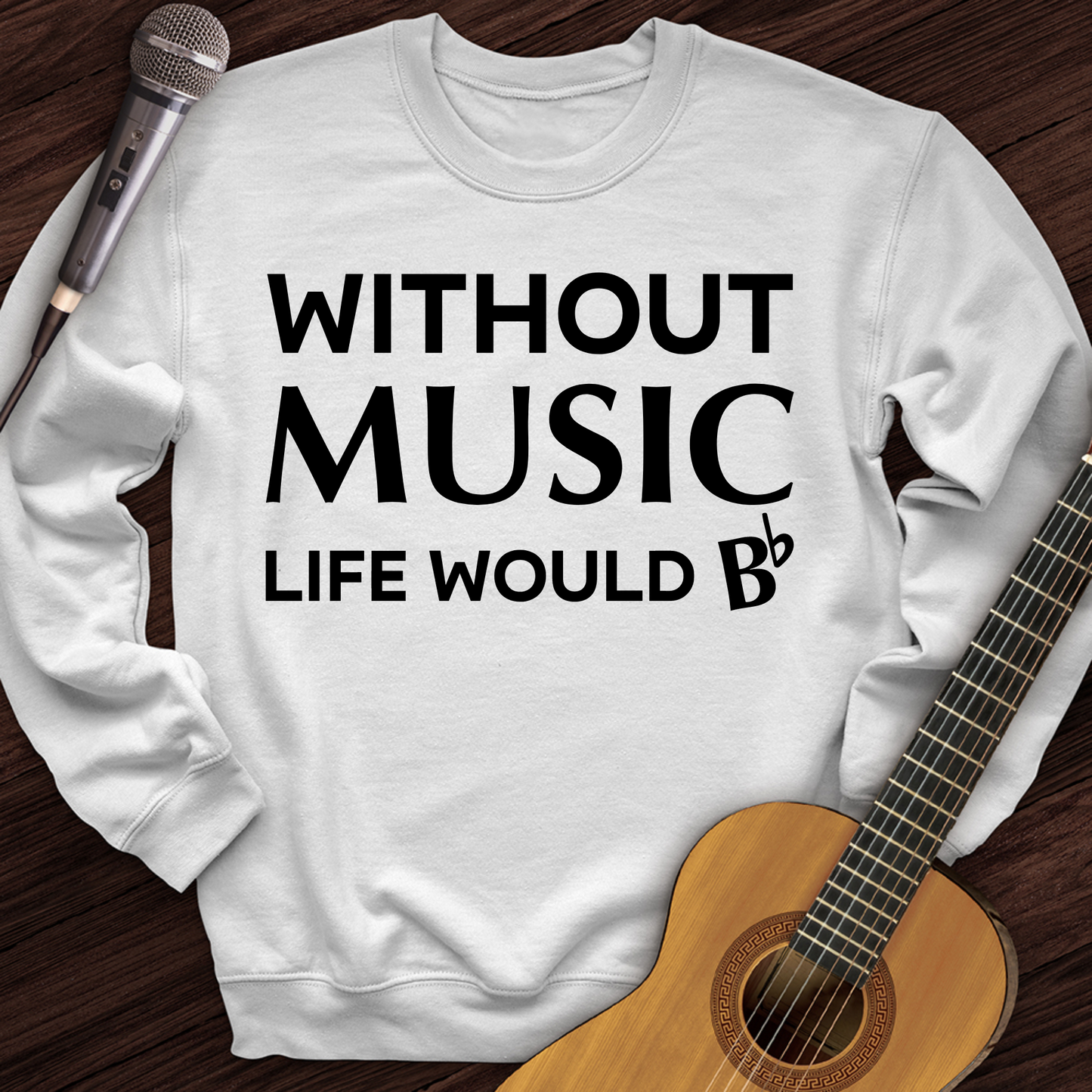 Without Music Life Would B Crewneck