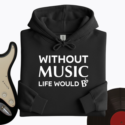 Without Music Life Would B Hoodie