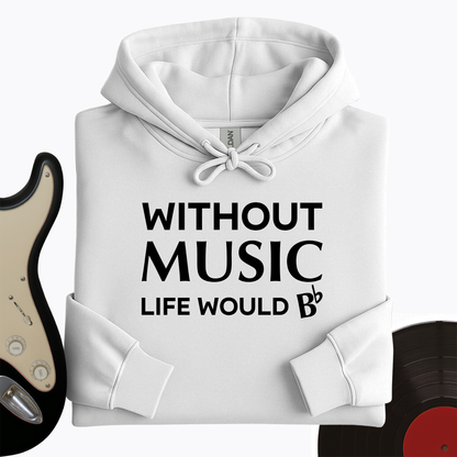 Without Music Life Would B Hoodie