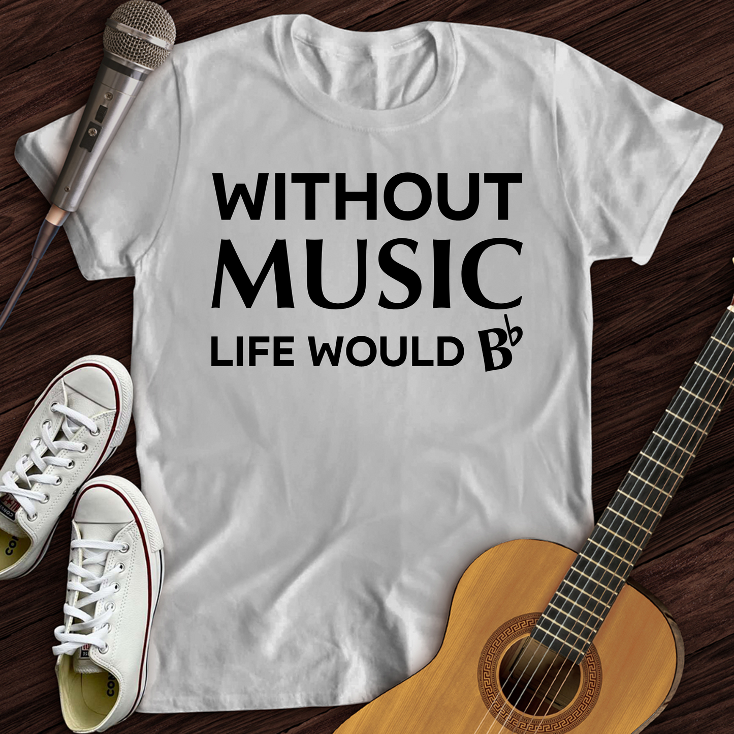 Without Music Life Would B T-Shirt