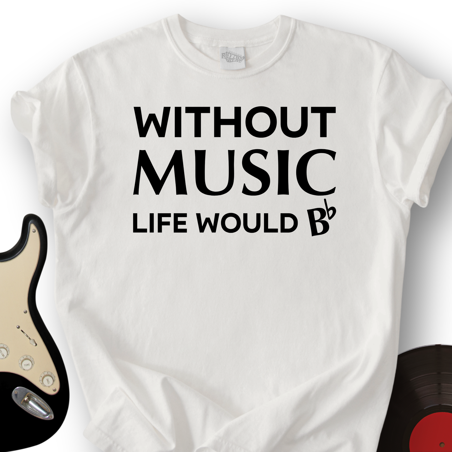 Without Music Life Would B T-Shirt
