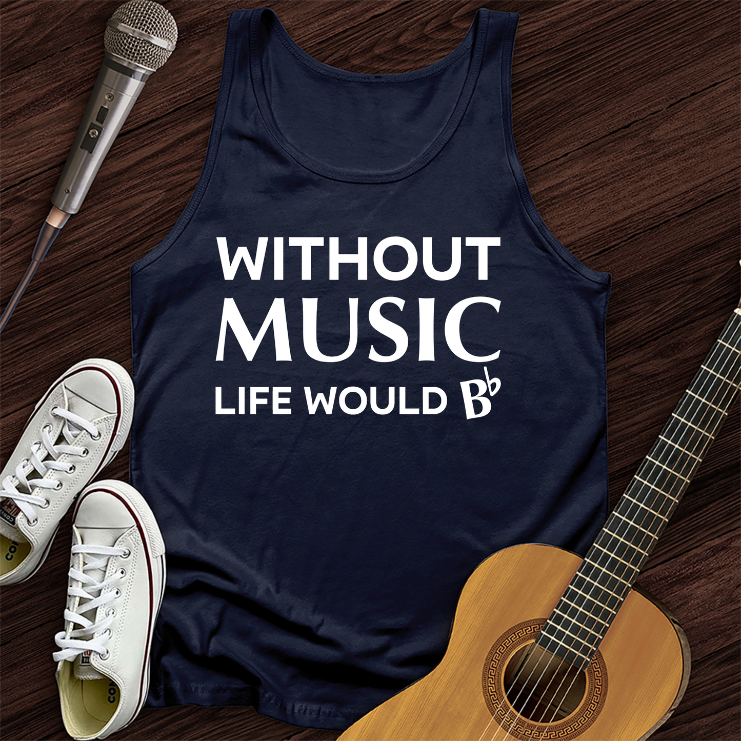 Without Music Life Would B Tank Top