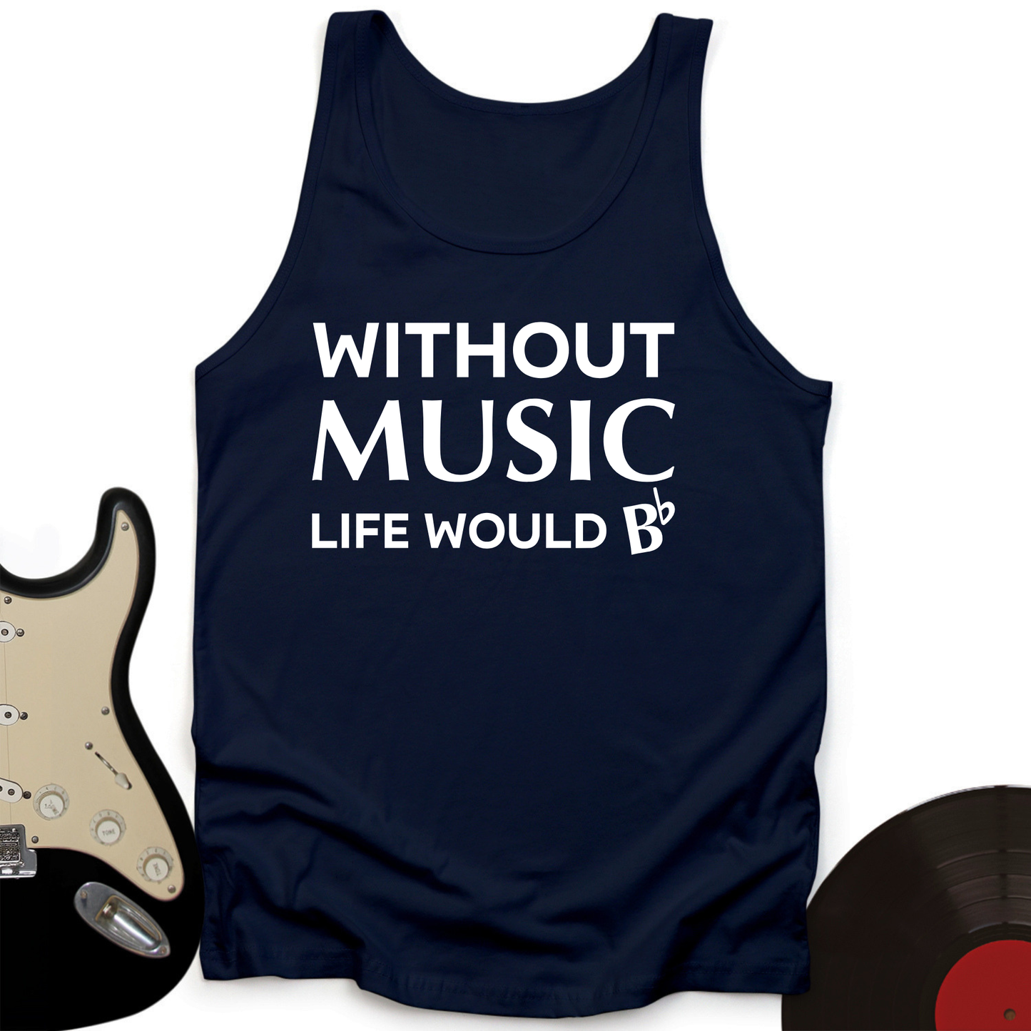 Without Music Life Would B Tank Top