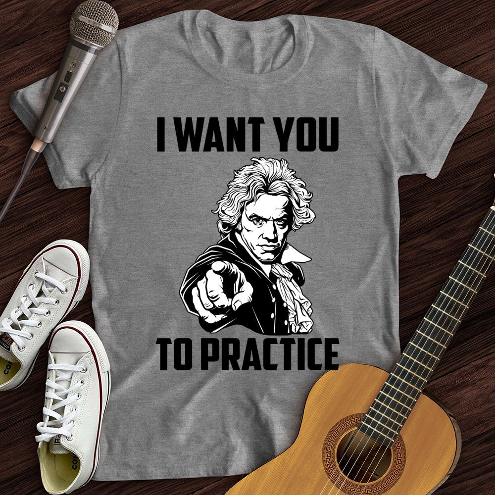 I Want To Practice T-Shirt