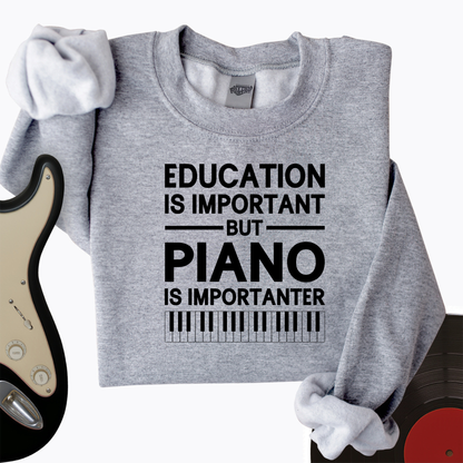 Education Is Important But Piano Is Importanter Crewneck