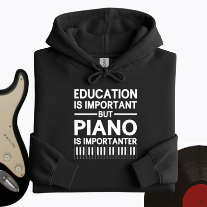 Education Is Important But Piano Is Importanter Hoodie