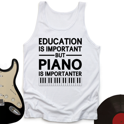 Education Is Important But Piano Is Importanter Tank Top