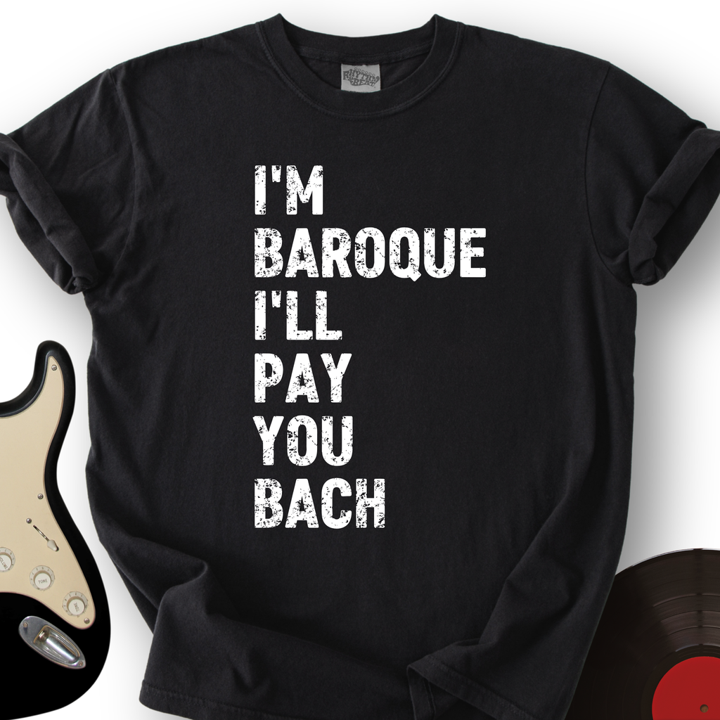 I'm Baroque T-Shirt