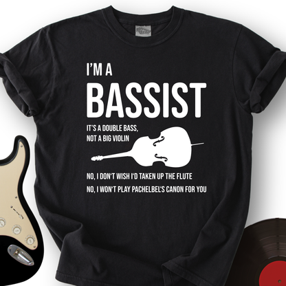 I'm A Bassist T-Shirt