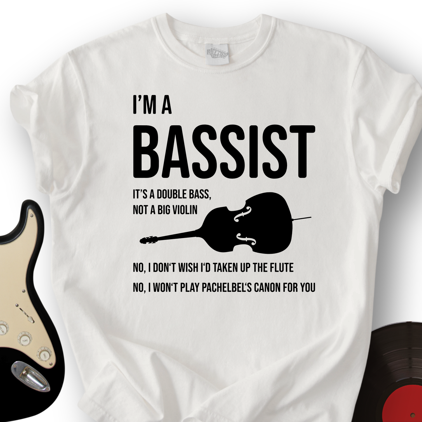 I'm A Bassist T-Shirt
