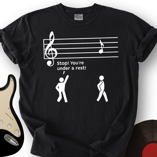 Stop You're Under A Rest T-Shirt