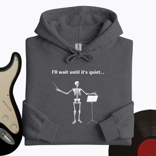 I'll Wait Until Its Quiet Hoodie