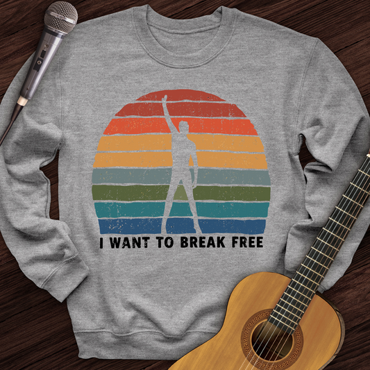 I Want To Break Free Crewneck