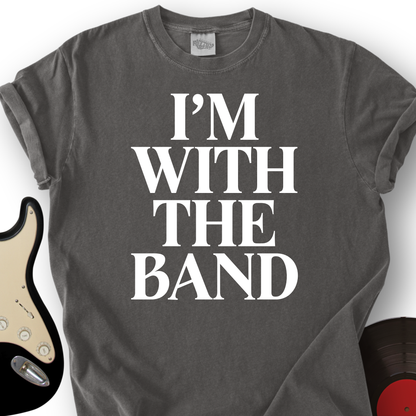 I'm With The Band T-Shirt