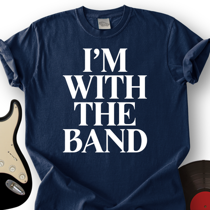 I'm With The Band T-Shirt