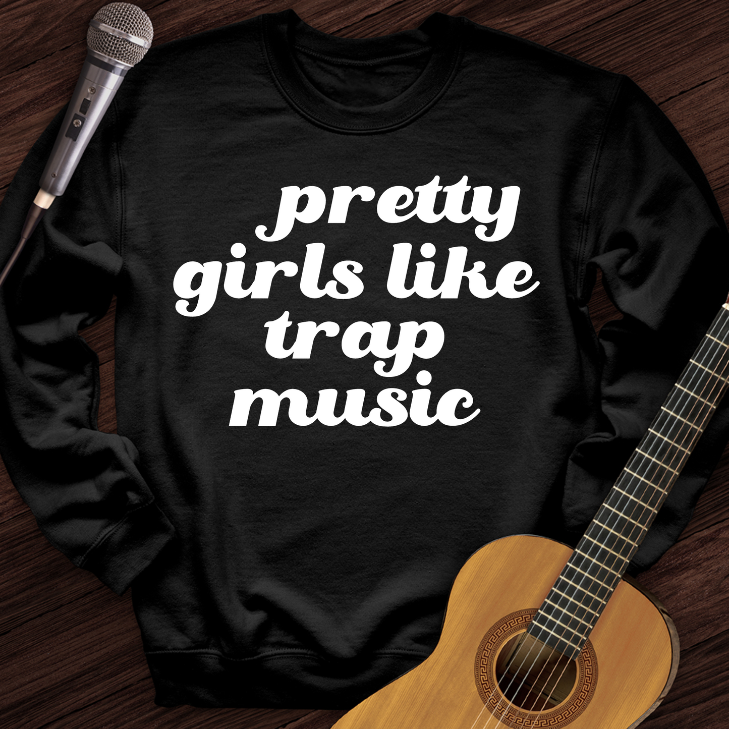 Pretty Girls Like Trap Music Crewneck