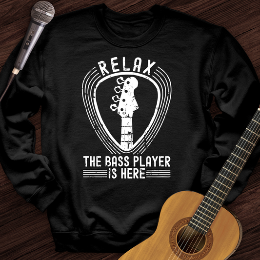 Relax The Bass Player Is Here Crewneck