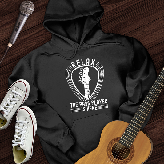 Relax The Bass Player Is Here Hoodie