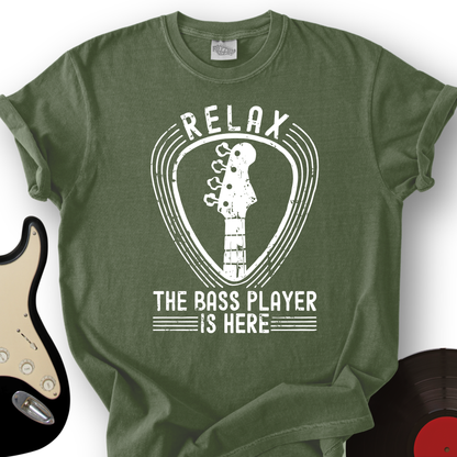 Relax The Bass Player Is Here T-Shirt