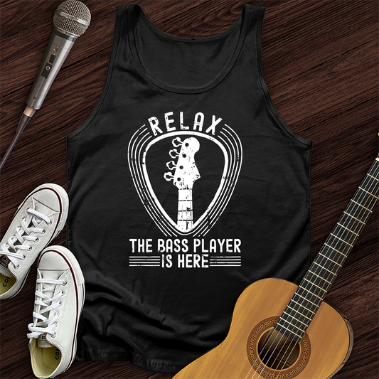 Relax The Bass Player Is Here Tank Top